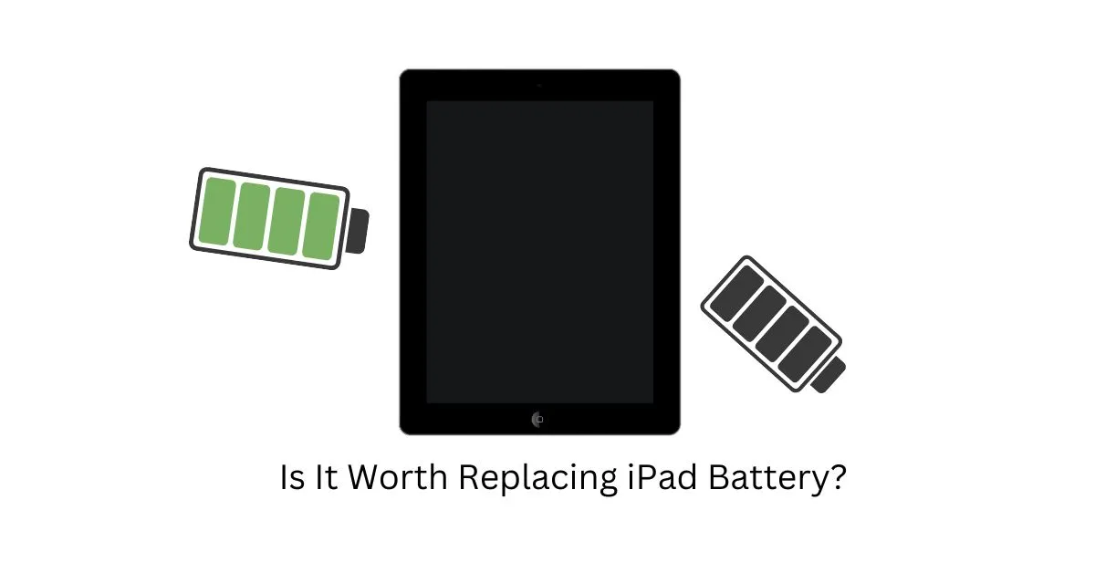 Is It Worth Replacing iPad Battery?