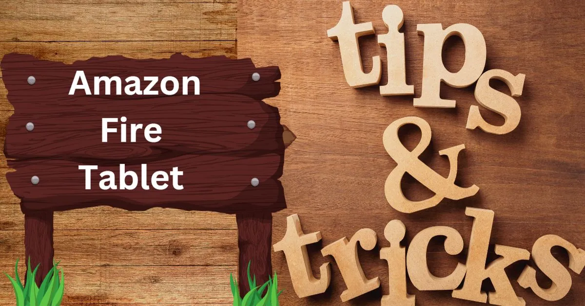 Amazon Fire Tablet Tips And Tricks