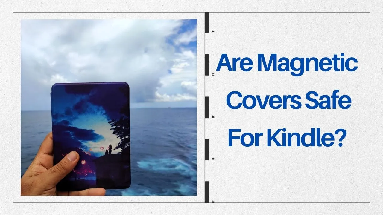 Are Magnetic Covers Safe for Kindle