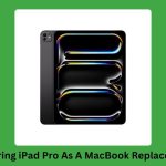 iPad Pro As A Macbook Replacement: Pros, Cons, And User Experiences