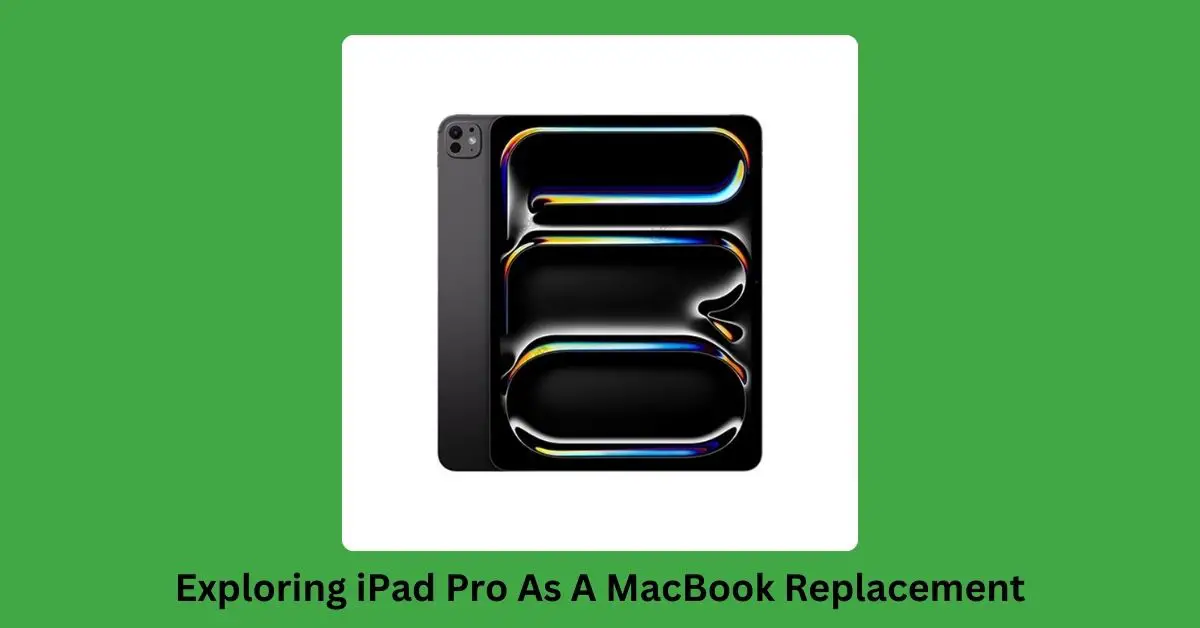 iPad Pro As A Macbook Replacement: Pros, Cons, And User Experiences